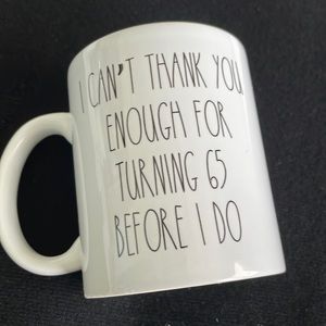 NW Box Mug with cute saying -I can’t thank you enough for turning 65 before I do